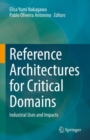 Reference Architectures for Critical Domains : Industrial Uses and Impacts - Book