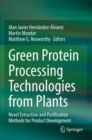 Green Protein Processing Technologies from Plants : Novel Extraction and Purification Methods for Product Development - Book