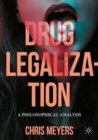 Drug Legalization : A Philosophical Analysis - Book