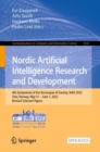 Nordic Artificial Intelligence Research and Development : 4th Symposium of the Norwegian AI Society, NAIS 2022, Oslo, Norway, May 31 - June 1, 2022, Revised Selected Papers - Book