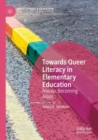 Towards Queer Literacy in Elementary Education : Always Becoming Allies - Book