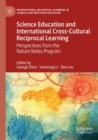 Science Education and International Cross-Cultural Reciprocal Learning : Perspectives from the Nature Notes Program - Book