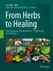 From Herbs to Healing : Pharmacognosy - Phytochemistry - Phytotherapy - Biotechnology - Book