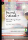 Strategic Optionality : Pathways Through Disruptive Uncertainty - Book