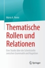 Thematische Rollen und Relationen : Eine Studie uber die Schnittstelle zwischen Grammatik und Kognition - Book