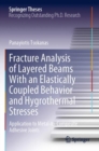 Fracture Analysis of Layered Beams With an Elastically Coupled Behavior and Hygrothermal Stresses : Application to Metal-to-Composite Adhesive Joints - Book