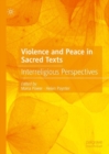 Violence and Peace in Sacred Texts : Interreligious Perspectives - Book