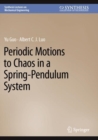 Periodic Motions to Chaos in a Spring-Pendulum System - Book