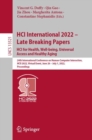 HCI International 2022 - Late Breaking Papers: HCI for Health, Well-being, Universal Access and Healthy Aging : 24th International Conference on Human-Computer Interaction, HCII 2022, Virtual Event, J - Book