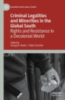 Criminal Legalities and Minorities in the Global South : Rights and Resistance in a Decolonial World - Book