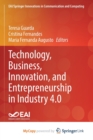 Technology, Business, Innovation, and Entrepreneurship in Industry 4.0 - Book