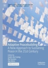 Adaptive Peacebuilding : A New Approach to Sustaining Peace in the 21st Century - Book