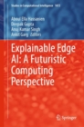 Explainable Edge AI: A Futuristic Computing Perspective - Book