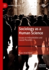 Sociology as a Human Science : Essays on Interpretation and Causal Pluralism - Book