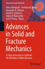 Advances in Solid and Fracture Mechanics : A Liber Amicorum to Celebrate the Birthday of Nikita Morozov - Book