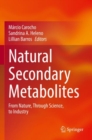 Natural Secondary Metabolites : From Nature, Through Science, to Industry - Book