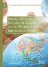 Russia, China and the Revisionist Assault on the Western Liberal International Order - Book