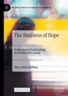 The Business of Hope : Professional Fundraising in Neoliberal Canada - Book
