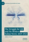 The Struggle for Life and the Modern Italian Novel, 1859-1925 - Book