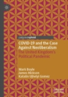 COVID-19 and the Case Against Neoliberalism : The United Kingdom’s Political Pandemic - Book