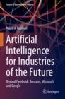 Artificial Intelligence for Industries of the Future : Beyond Facebook, Amazon, Microsoft and Google - Book