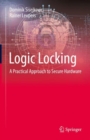 Logic Locking : A Practical Approach to Secure Hardware - Book