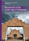 Missionaries in the Golden Age of Hollywood : Race, Gender, and Spirituality on the Big Screen - Book