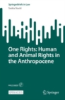 One Rights: Human and Animal Rights in the Anthropocene - Book