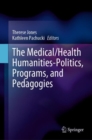 The Medical/Health Humanities-Politics, Programs, and Pedagogies - Book