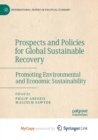 Prospects and Policies for Global Sustainable Recovery : Promoting Environmental and Economic Sustainability - Book