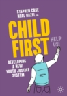 Child First : Developing a New Youth Justice System - Book