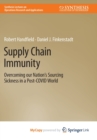 Supply Chain Immunity : Overcoming Our Nation's Sourcing Sickness in a Post-COVID World - Book
