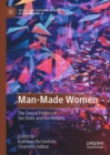 Man-Made Women : The Sexual Politics of Sex Dolls and Sex Robots - Book