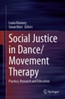 Social Justice in Dance/Movement Therapy : Practice, Research and Education - Book