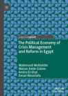 The Political Economy of Crisis Management and Reform in Egypt - Book