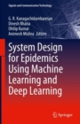 System Design for Epidemics Using Machine Learning and Deep Learning - Book