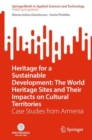 Heritage for a Sustainable Development: The World Heritage Sites and Their Impacts on Cultural Territories : Case Studies from Armenia - Book