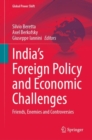 India’s Foreign Policy and Economic Challenges : Friends, Enemies and Controversies - Book