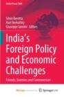 India's Foreign Policy and Economic Challenges : Friends, Enemies and Controversies - Book