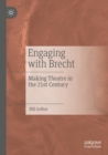 Engaging with Brecht : Making Theatre in the Twenty-first Century - Book