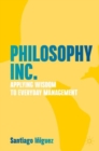 Philosophy Inc. : Applying Wisdom to Everyday Management - Book