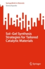 Sol-Gel Synthesis Strategies for Tailored Catalytic Materials - Book