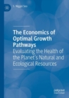 The Economics of Optimal Growth Pathways : Evaluating the Health of the Planet’s Natural and Ecological Resources - Book