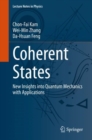 Coherent States : New Insights into Quantum Mechanics with Applications - Book