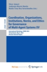 Coordination, Organizations, Institutions, Norms, and Ethics for Governance of Multi-Agent Systems XV : International Workshop, COINE 2022, Virtual Event, May 9, 2022, Revised Selected Papers - Book