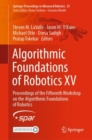 Algorithmic Foundations of Robotics XV : Proceedings of the Fifteenth Workshop on the Algorithmic Foundations of Robotics - Book