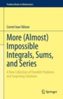 More (Almost) Impossible Integrals, Sums, and Series : A New Collection of Fiendish Problems and Surprising Solutions - Book