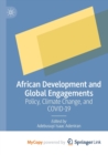 African Development and Global Engagements : Policy, Climate Change, and COVID-19 - Book