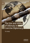 The Use and Utility of Ultimata in Coercive Diplomacy - Book