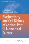 Biochemistry and Cell Biology of Ageing : Part III Biomedical Science - Book